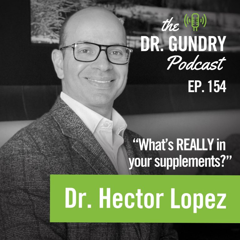 Dr. Hector Lopez And Dr. Gundry Talk Supplement Safety And Efficacy