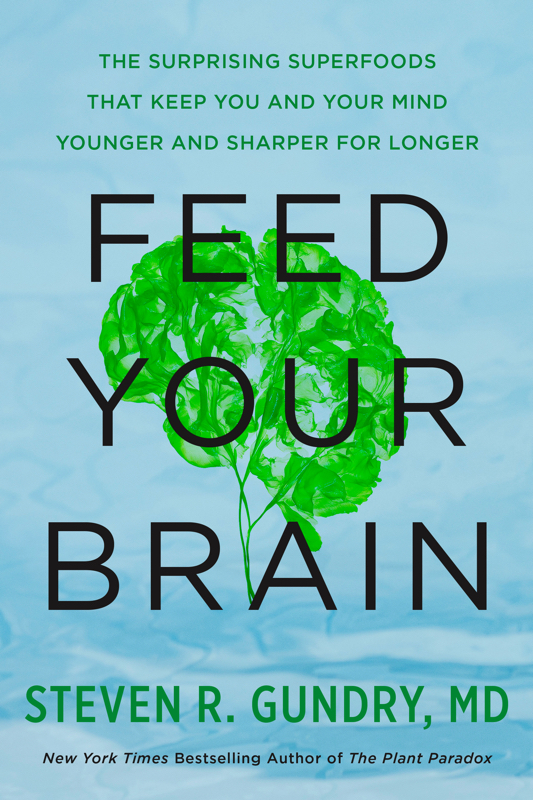 Feed Your Brain: The Surprising Superfoods That Keep You and Your Mind Younger and Sharper for Longer